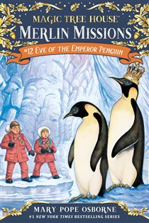 Book cover: Eve of the Emperor Penguin (Book 12 of Magic Tree House Merlin Mission) by Mary Pope Osborne (preview)