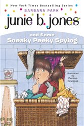 Book cover: Junie B. Jones #4: Junie B. Jones and Some Sneaky Peeky Spying (Book 4 of Junie B. Jones) by Barbara Park (preview)