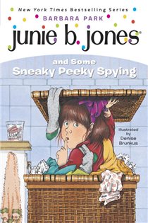 Book cover: Junie B. Jones #4: Junie B. Jones and Some Sneaky Peeky Spying (Book 4 of Junie B. Jones) by Barbara Park (preview)