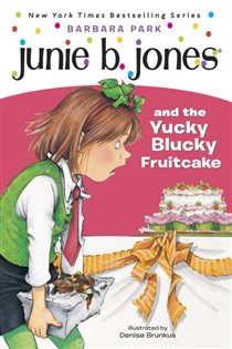 Book cover: Junie B. Jones #5: Junie B. Jones and the Yucky Blucky Fruitcake (Book 5 of Junie B. Jones) by Barbara Park (preview)