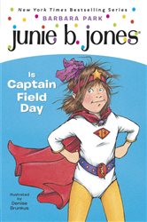 Book cover: Junie B. Jones #16: Junie B. Jones Is Captain Field Day (Book 16 of Junie B. Jones) by Barbara Park (preview)