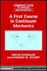 Book cover: A First Course in Continuum Mechanics (Book Series Number 42 of Cambridge Texts in Applied Mathematics) by Oscar Gonzalez (preview)
