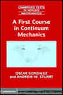 Book cover: A First Course in Continuum Mechanics (Book Series Number 42 of Cambridge Texts in Applied Mathematics) by Oscar Gonzalez (preview)