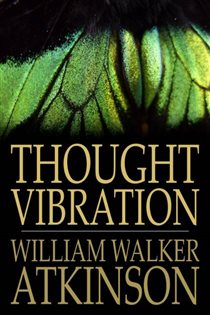 Book cover: Thought Vibration, by William Walker Atkinson (preview)