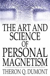 Book cover: The Art and Science of Personal Magnetism, by Theron Q. Dumont (preview)