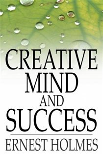 Book cover: Creative Mind and Success, by Ernest Holmes (preview)