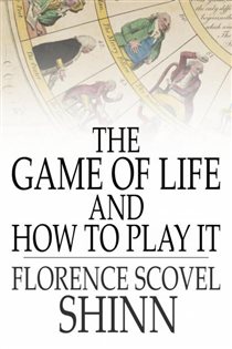 Book cover: The Game of Life and How to Play It, by Florence Scovel Shinn (preview)