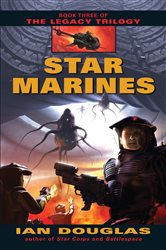 Book cover: Star Marines (Book 3 of The Legacy Trilogy) by Ian Douglas (preview)