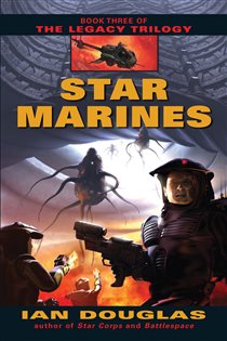 Book cover: Star Marines (Book 3 of The Legacy Trilogy) by Ian Douglas (preview)