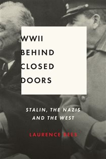 Book cover: World War II Behind Closed Doors, by Laurence Rees (preview)