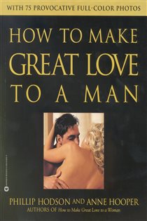 Book cover: How to Make Great Love to a Man, by Phillip Hodson (preview)