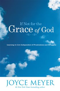 Book cover: If Not for the Grace of God, by Joyce Meyer (preview)