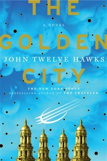 Book cover: The Golden City (Book 3 of Fourth Realm Trilogy) by John Twelve Hawks (preview)