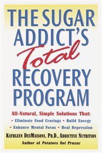 Book cover: The Sugar Addict's Total Recovery Program, by Kathleen DesMaisons (preview)