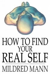 Book cover: How to Find Your Real Self, by Mildred Mann (preview)