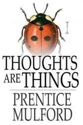 Book cover: Thoughts are Things, by Prentice Mulford (preview)