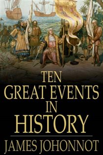Book cover: Ten Great Events in History, by James Johonnot (preview)