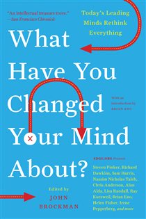 Book cover: What Have You Changed Your Mind About?, by John Brockman (preview)