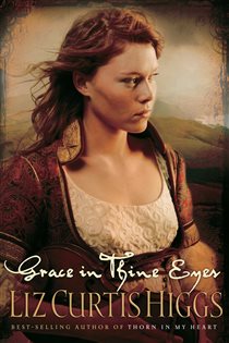Book cover: Grace in Thine Eyes (Book 4 of Lowlands of Scotland) by Liz Curtis Higgs (preview)