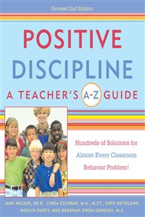Book cover: Positive Discipline: A Teacher's A-Z Guide, by Jane Nelsen (preview)