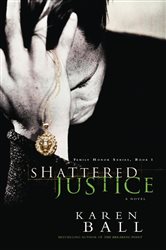 Book cover: Shattered Justice (Book 1 of Family Honor Series) by Karen Ball (preview)