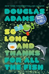 Book cover: So Long, and Thanks for All the Fish (Book 4 of Hitchhiker's Guide to the Galaxy) by Douglas Adams (preview)