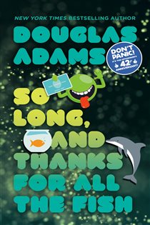 Book cover: So Long, and Thanks for All the Fish (Book 4 of Hitchhiker's Guide to the Galaxy) by Douglas Adams (preview)
