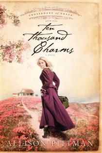 Book cover: Ten Thousand Charms (Book 1 of Crossroads of Grace) by Allison K. Pittman (preview)
