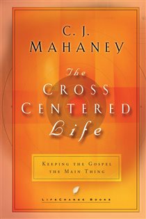 Book cover: The Cross-Centered Life, by C.J. Mahaney (preview)