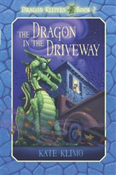 Book cover: Dragon Keepers #2: The Dragon in the Driveway (Book 2 of Dragon Keepers) by Kate Klimo (preview)