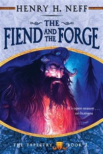 Book cover: The Fiend and the Forge (Book 3 of The Tapestry) by Henry H. Neff (preview)