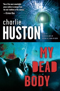 Book cover: My Dead Body (Book 5 of Joe Pitt Casebooks) by Charlie Huston (preview)