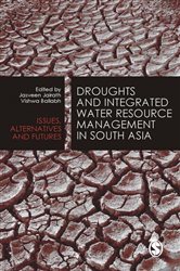 Droughts and Integrated Water Resource Management in South Asia: Issues, Alternatives and Futures