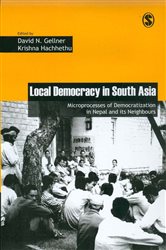 Local Democracy in South Asia: Microprocesses of Democratization in Nepal and its Neighbours