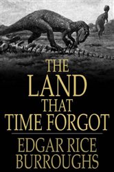 Book cover: The Land that Time Forgot, by Edgar Rice Burroughs (preview)