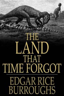 Book cover: The Land that Time Forgot, by Edgar Rice Burroughs (preview)