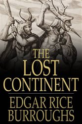 Book cover: The Lost Continent, by Edgar Rice Burroughs (preview)