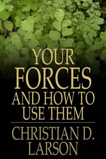 Book cover: Your Forces and How to Use Them, by Christian D. Larson (preview)