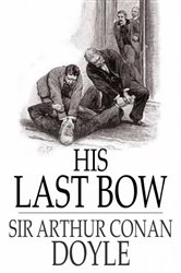 Book cover: His Last Bow, by Sir Arthur Conan Doyle (preview)