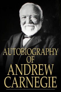 Book cover: Autobiography of Andrew Carnegie, by Andrew Carnegie (preview)