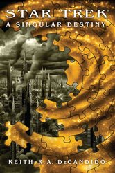 Book cover: Star Trek: The Next Generation: A Singular Destiny, by Keith R. A. DeCandido (preview)
