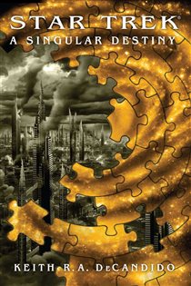 Book cover: Star Trek: The Next Generation: A Singular Destiny, by Keith R. A. DeCandido (preview)