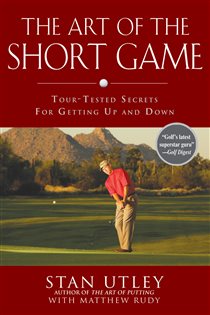 Book cover: The Art of the Short Game, by Stan Utley (preview)