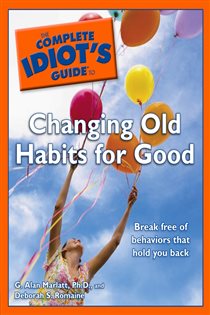 Book cover: The Complete Idiot's Guide to Changing Old Habits for Good, by Deb Baker (preview)