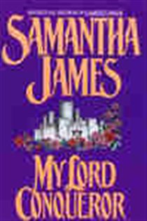 Book cover: My Lord Conqueror, by Samantha James (preview)