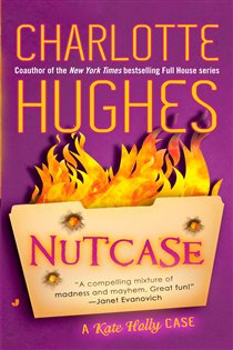 Book cover: Nutcase (Book 2 of A Kate Holly Case) by Charlotte Hughes (preview)