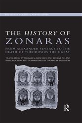 The History of Zonaras: From Alexander Severus to the Death of Theodosius the Great