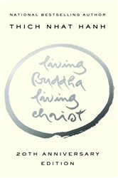 Book cover: Living Buddha, Living Christ 20th Anniversary Edition, by Thich Nhat Hanh (preview)
