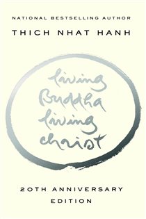Book cover: Living Buddha, Living Christ 20th Anniversary Edition, by Thich Nhat Hanh (preview)