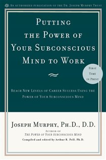 Book cover: Putting the Power of Your Subconscious Mind to Work, by Joseph Murphy (preview)